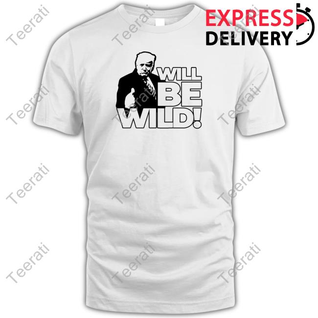 https://senprints.com/will-be-wild-trump-shirt-5